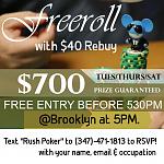Freeroll $700 Prize Pool Guarantee. 
Now Tues, Thurs & Sat. Text (347) 471 1813 to RSVP!